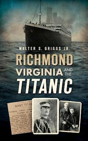 Richmond, Virginia, and the Titanic