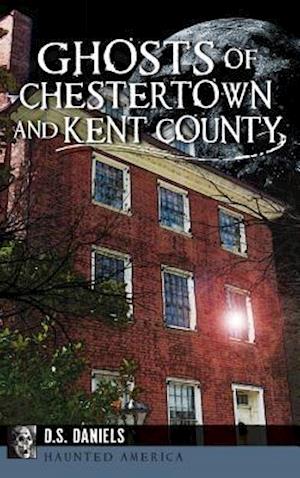 Ghosts of Chestertown and Kent County