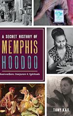 A Secret History of Memphis Hoodoo