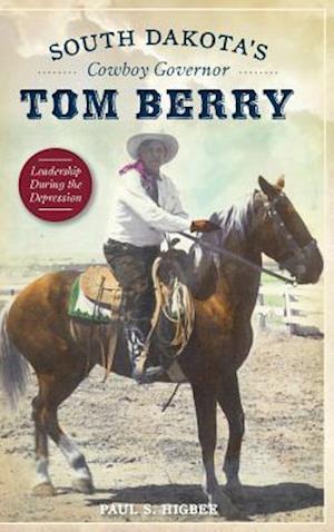 South Dakota's Cowboy Governor Tom Berry