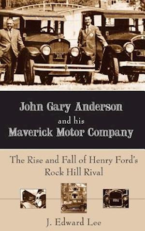 John Gary Anderson and His Maverick Motor Company