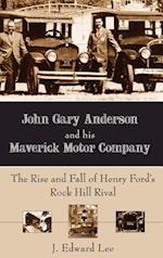 John Gary Anderson and His Maverick Motor Company