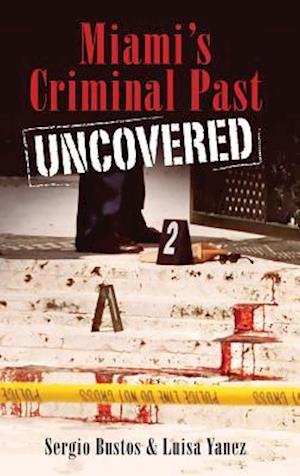 Miami's Criminal Past Uncovered