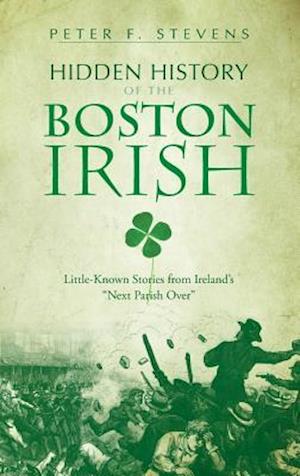 Hidden History of the Boston Irish