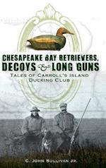 Chesapeake Bay Retrievers, Decoys & Long Guns