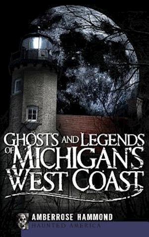 Ghosts and Legends of Michigan's West Coast