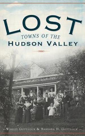 Lost Towns of the Hudson Valley