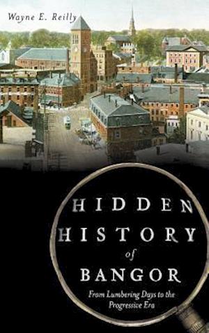 Hidden History of Bangor