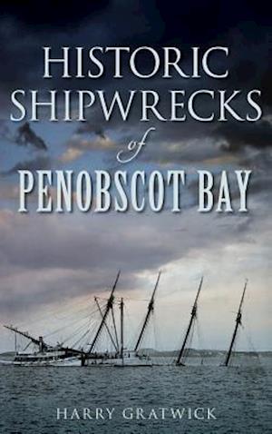 Historic Shipwrecks of Penobscot Bay