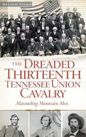 The Dreaded Thirteenth Tennessee Union Cavalry