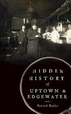 Hidden History of Uptown & Edgewater