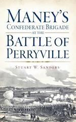 Maney's Confederate Brigade at the Battle of Perryville