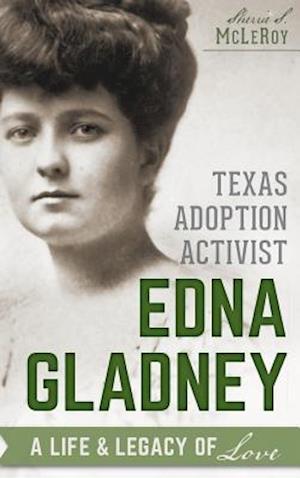 Texas Adoption Activist Edna Gladney