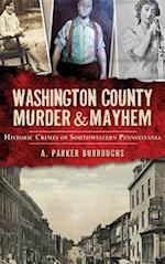 Washington County Murder & Mayhem