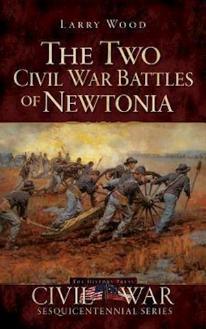 The Two Civil War Battles of Newtonia