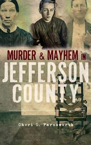 Murder and Mayhem in Jefferson County