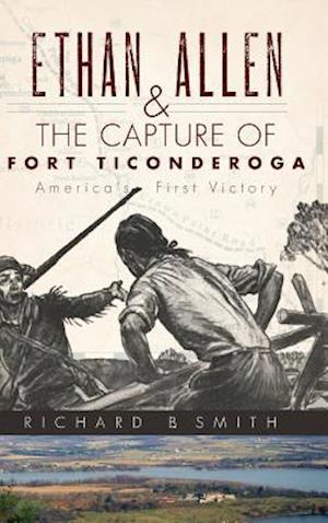 Ethan Allen & the Capture of Fort Ticonderoga