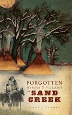 The Forgotten Heroes & Villains of Sand Creek