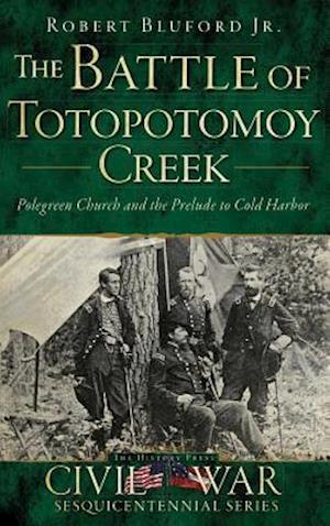 The Battle of Totopotomoy Creek