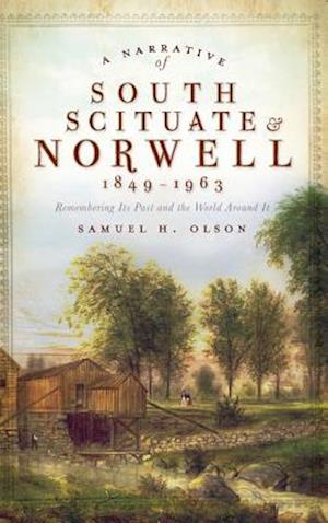 A Narrative of South Scituate Norwell 1849-1963