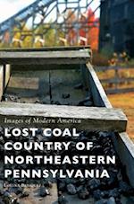 Lost Coal Country of Northeastern Pennsylvania