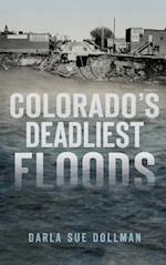 Colorado's Deadliest Floods
