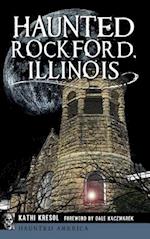 Haunted Rockford, Illinois