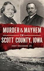 Murder & Mayhem in Scott County, Iowa