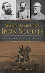 Wade Hampton's Iron Scouts