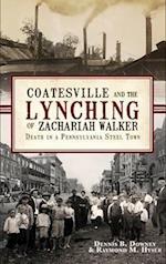 Coatesville and the Lynching of Zachariah Walker
