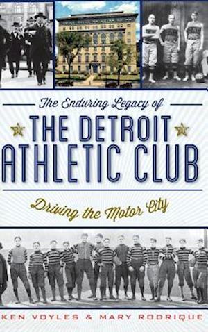 The Enduring Legacy of the Detroit Athletic Club