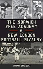 The Norwich Free Academy V. New London Football Rivalry