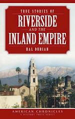 True Stories of Riverside and the Inland Empire