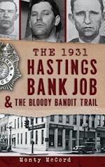 The 1931 Hastings Bank Job & the Bloody Bandit Trail