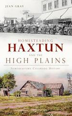 Homesteading Haxtun and the High Plains