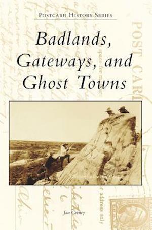 Badlands, Gateways, and Ghost Towns