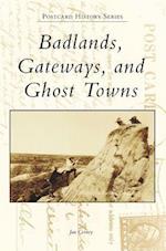Badlands, Gateways, and Ghost Towns