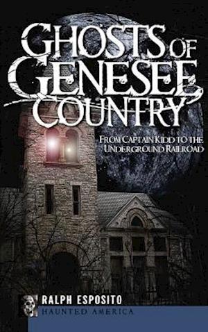 Ghosts of Genesee Country