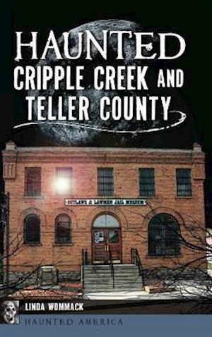 Haunted Cripple Creek and Teller County