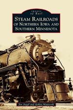 Steam Railroads of Northern Iowa and Southern Minnesota