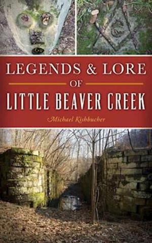 Legends & Lore of Little Beaver Creek