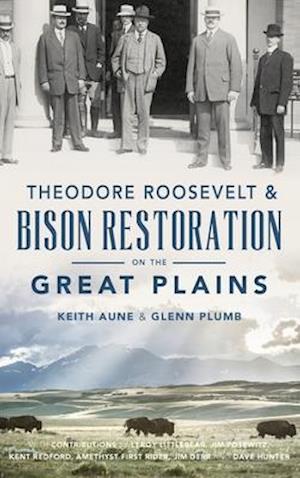 Theodore Roosevelt & Bison Restoration on the Great Plains