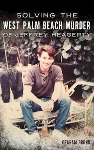 Solving the West Palm Beach Murder of Jeffrey Heagerty