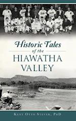 Historic Tales of the Hiawatha Valley
