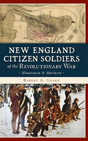 New England Citizen Soldiers of the Revolutionary War