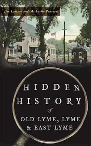 Hidden History of Old Lyme, Lyme and East Lyme