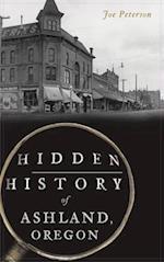 Hidden History of Ashland, Oregon 