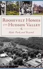 Roosevelt Homes of the Hudson Valley: Hyde Park and Beyond 