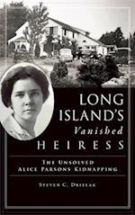 Long Island's Vanished Heiress: The Unsolved Alice Parsons Kidnapping 