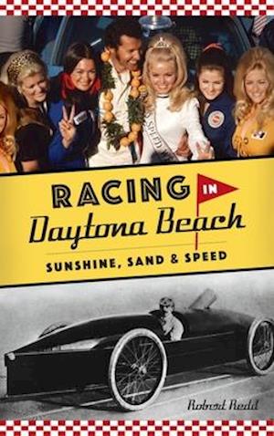 Racing in Daytona Beach: Sunshine, Sand and Speed